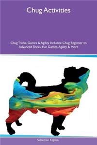 Chug Activities Chug Tricks, Games & Agility Includes: Chug Beginner to Advanced Tricks, Fun Games, Agility & More