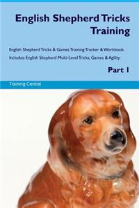 English Shepherd Tricks Training English Shepherd Tricks & Games Training Tracker & Workbook. Includes: English Shepherd Multi-Level Tricks, Games & Agility. Part 1