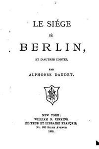 Le siége de Berlin, et d'autres contes