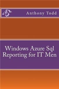 Windows Azure Sql Reporting for IT Men