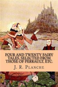 Four and Twenty Fairy Tales, Selected from those of Perrault, Etc.