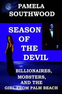 Season of the Devil: Billionaires, Mobsters, and the Girl from Palm Beach