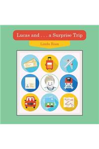 Lucas and . . . a Surprise Trip