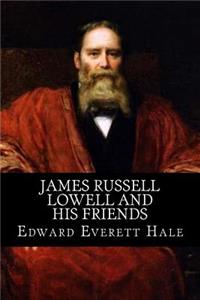 James Russell Lowell and his Friends