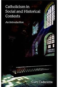 Catholicism in Social and Historical Contexts
