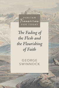 The Fading of the Flesh and Flourishing of Faith