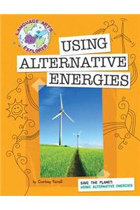 Save the Planet: Using Alternative Energies