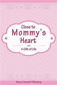 Close to Mommy's Heart