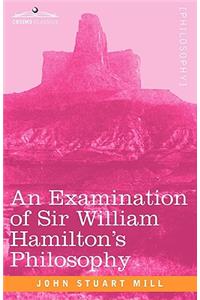 Examination of Sir William Hamilton's Philosophy
