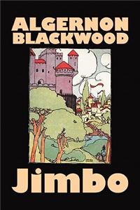 Jimbo by Algernon Blackwood, Fiction, Horror, Classics, Fantasy