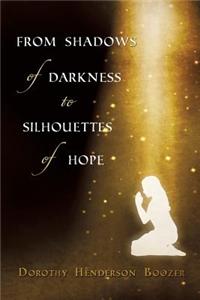 From Shadows of Darkness to Silhouettes of Hope