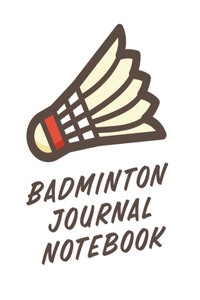 Badminton Journal Notebook