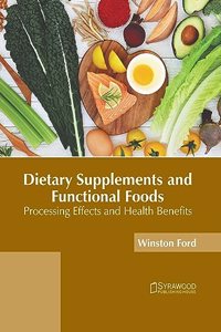 Dietary Supplements and Functional Foods: Processing Effects and Health Benefits