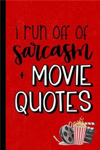 I Run Off of Sarcasm and Movie Quotes