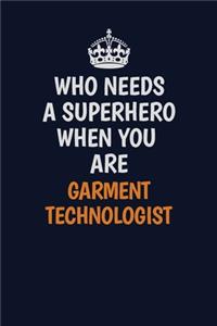 Who Needs A Superhero When You Are Garment Technologist