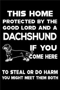 This Home Protected By The Good Lord And A Dachshund