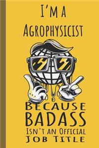 I'm a Agrophysicist Badass