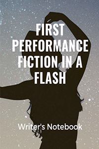 First Performance Fiction In A Flash Writer's Notebook