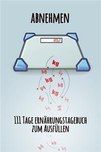 abnehmen - 111 Tage Ernährungstagebuch zum Ausfüllen