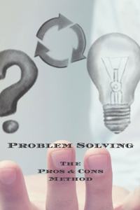 Problem Solving The Pros & Cons Method