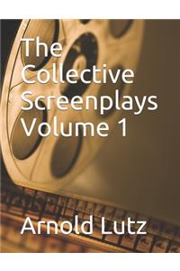 The Collective Screenplays Volume 1