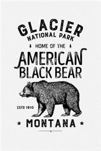 Glacier National Park Home of The American Black Bear ESTD 1910 Montana