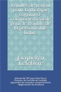Feuilles de travail pour la thérapie cognitivo-comportementale pour le trouble de la personnalité limite