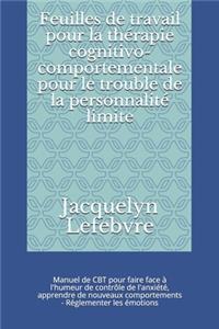 Feuilles de travail pour la thérapie cognitivo-comportementale pour le trouble de la personnalité limite