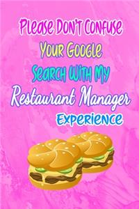 Please Don't Confuse Your Google Search With My Restaurant Manager Experience