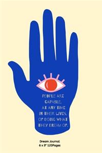 People are capable, at any time in their lives, of doing what they dream of.