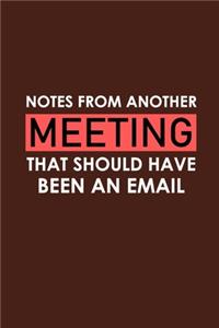 Notes From Another Meeting That Should Have Been An Email