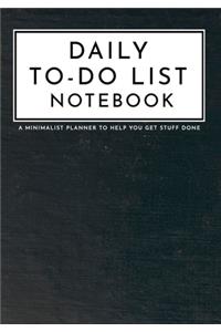 DAILY TO-DO LIST NOTEBOOK A Minimalist Planner to Help You Get Stuff Done