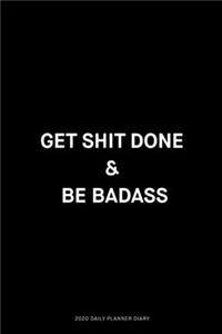 Get shit done & be badass