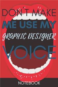 Don't Make Me Use My Graphic Designer Voice