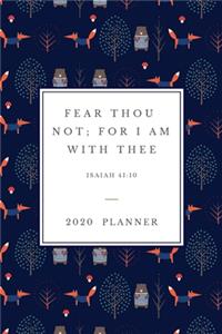 Fear thou not; for I am with thee