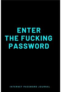 Internet Password Journal - Enter The Fucking Password