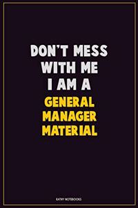 Don't Mess With Me, I Am A General Manager Material
