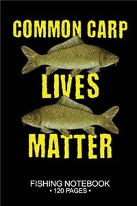 Common Carp Lives Matter Fishing Notebook 120 Pages