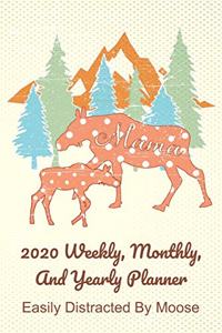 Mama 2020 Weekly, Monthly, And Yearly Planner; Easily Distracted By Moose