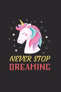 Never Stop Dreaming Unicorn Notebook