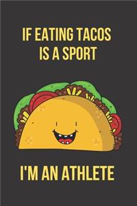 If Eating Tacos is a Sport I'm an Athlete