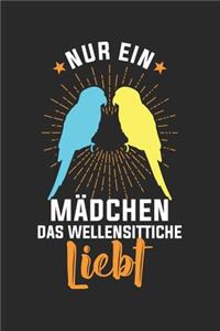 Nur ein Mädchen das WELLENSITTICHE liebt