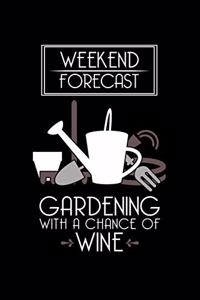 Weekend Forecast Gardening With A Chance Of Wine