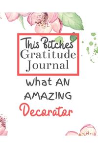 This Bitches Gratitude Journal What An Amazing Decorator