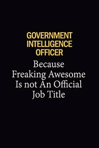 Government Intelligence Officer Because Freaking Awesome Is Not An Official Job Title