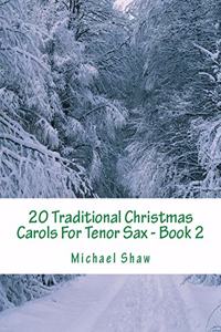 20 Traditional Christmas Carols For Tenor Sax - Book 2