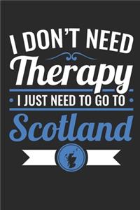 I Don't Need Therapy I Just Need to Go to Scotland