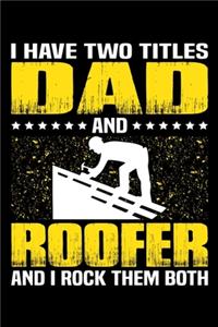 I Have Two Titles Dad And Roofer And I Rock Them Both