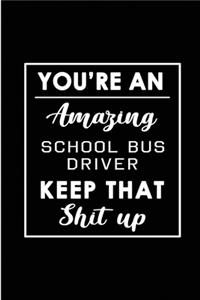 You're An Amazing School Bus Driver. Keep That Shit Up.