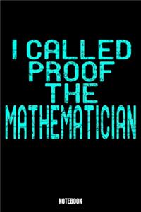 I Called Proof The Mathematician Notebook
